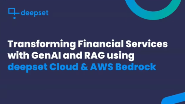 Transform Financial Services with Gen AI + RAG using deepset Cloud & AWS Bedrock